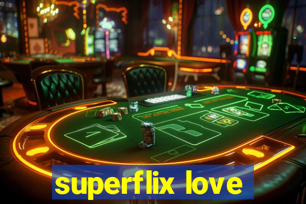 superflix love